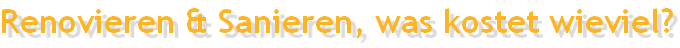 Renovieren & Sanieren, was kostet wieviel?